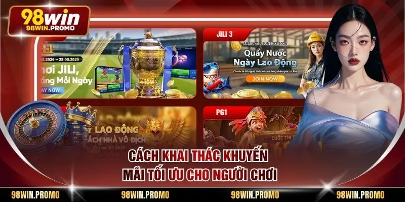 Khuyến Mãi 98win 3 Cách khai thác khuyến mãi tối ưu cho người chơi