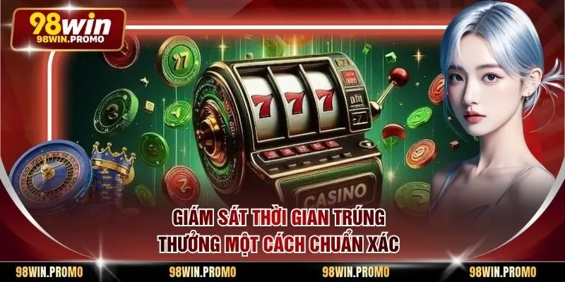 Khung Giờ Vàng Nổ Hũ - Tuyệt Chiêu Chơi Quay Thưởng 3 Giám sát thời gian trúng thưởng một cách chuẩn xác