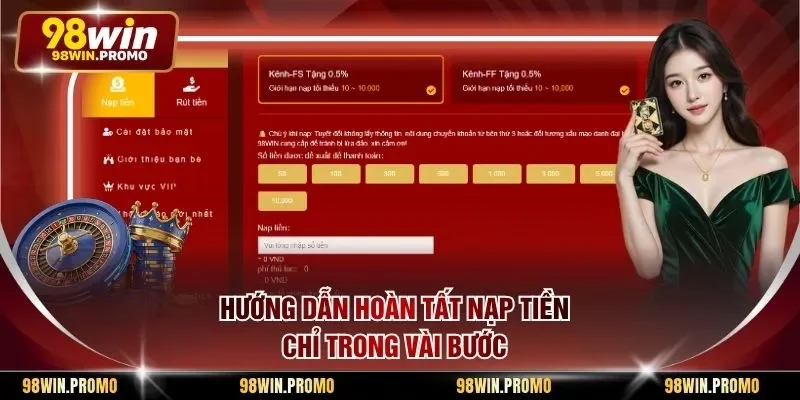 Nạp Tiền 98win - Đỉnh Cao Thanh Toán Trực Tuyến An Toàn 2 Hướng dẫn hoàn tất nạp tiền chỉ trong vài bước