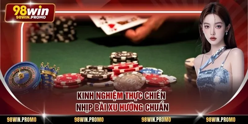 Cách Bắt Cầu Nghiêng Baccarat - Chi Tiết Từ A Đến Z 3 Kinh nghiệm thực chiến nhịp bài xu hướng chuẩn