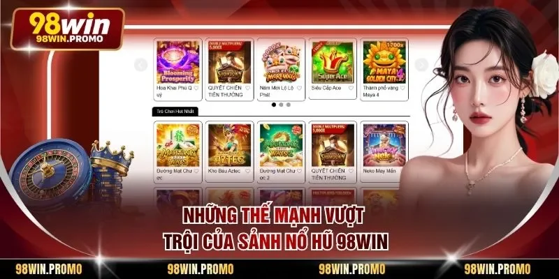 Nổ Hũ 98win 1 Những thế mạnh vượt trội của sảnh nổ hũ 98win