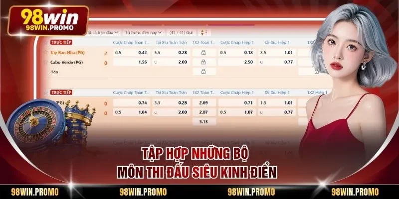 Thể Thao 98win 2 Tập hợp những bộ môn thi đấu siêu kinh điển